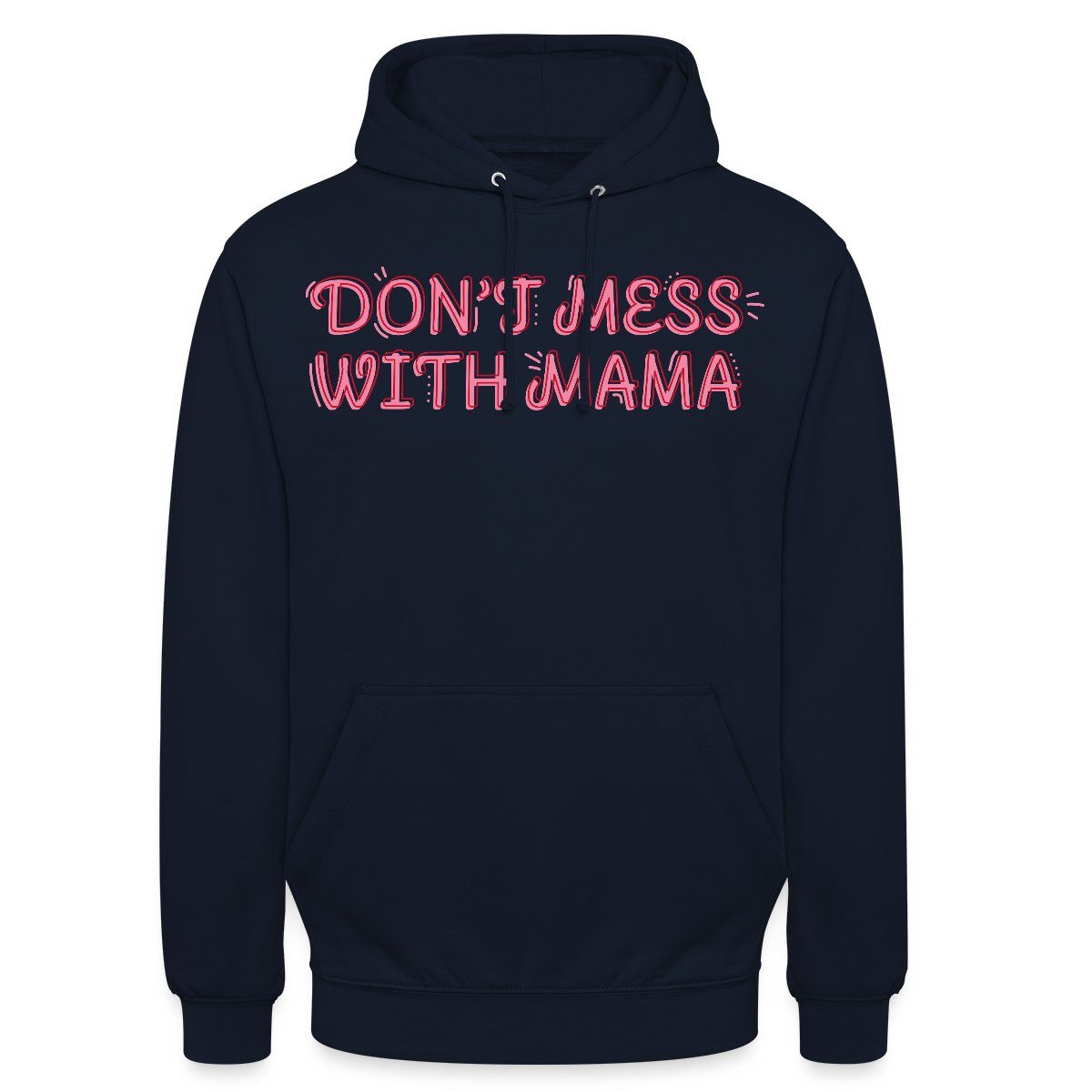 Hoodie Don’t Mess With Mama Selbstbewusstes Mama Motiv Unisex Hoodie