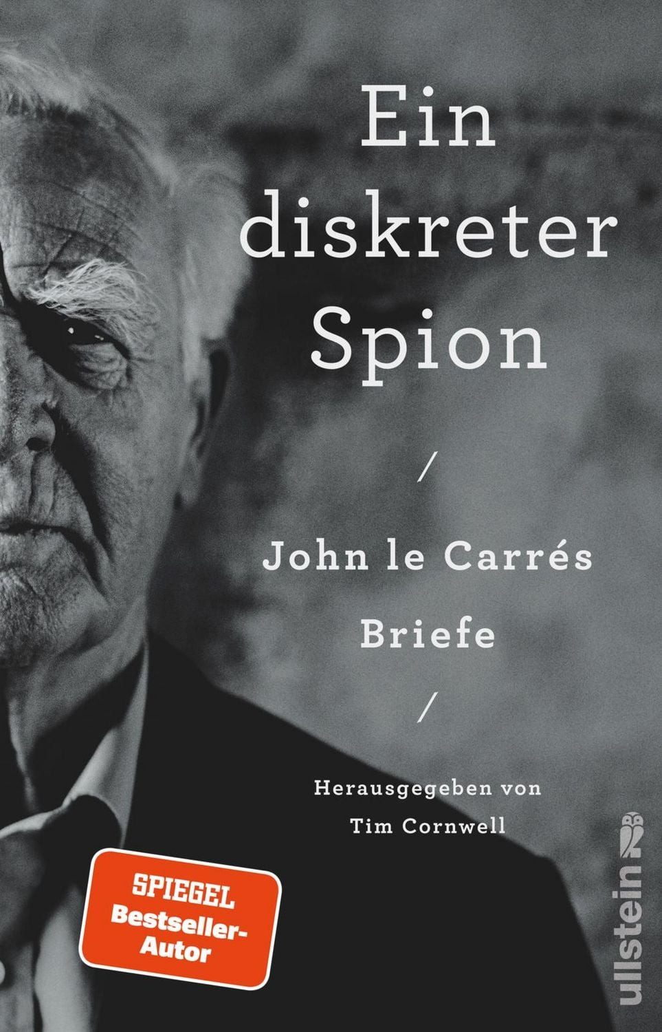 Ein diskreter Spion. John le Carrés Briefe / John le Carré