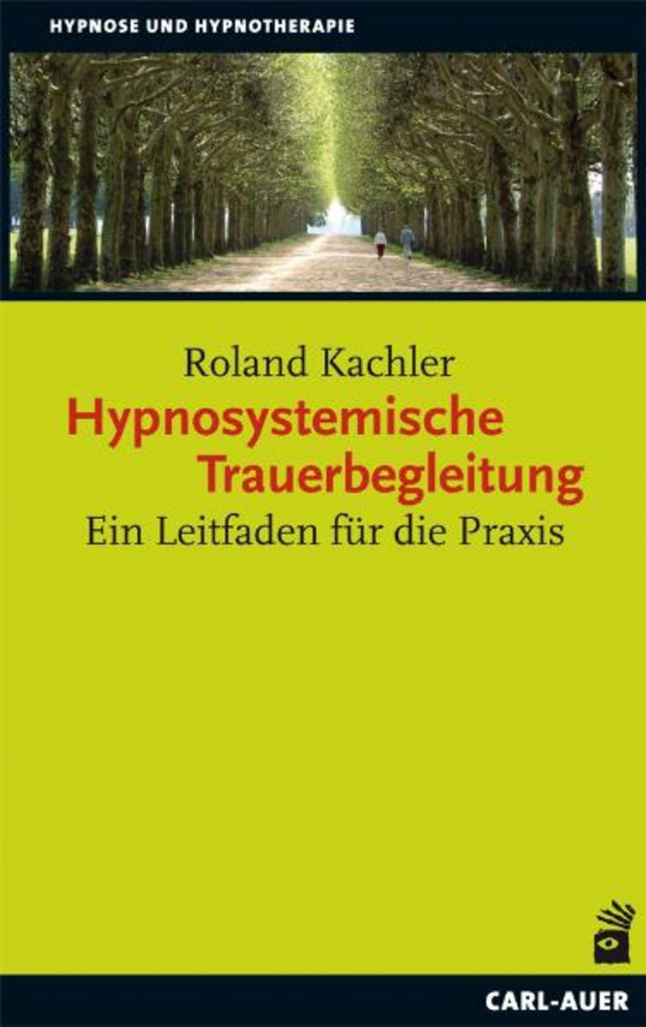 Hypnosystemische Trauerbegleitung / Roland Kachler