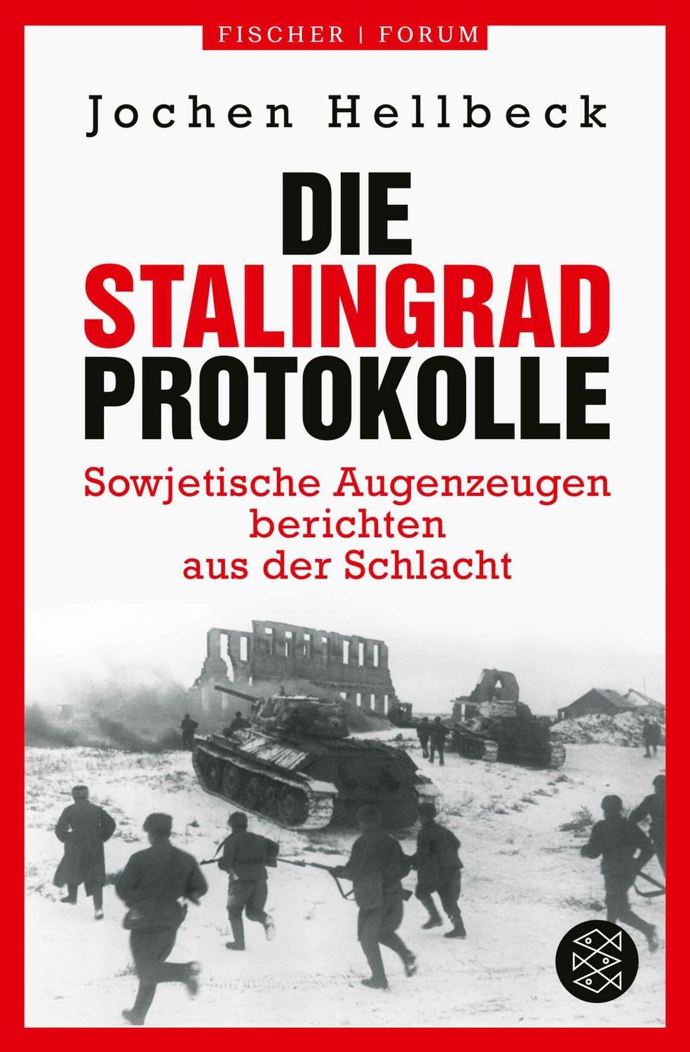 Die Stalingrad-Protokolle / Jochen Hellbeck