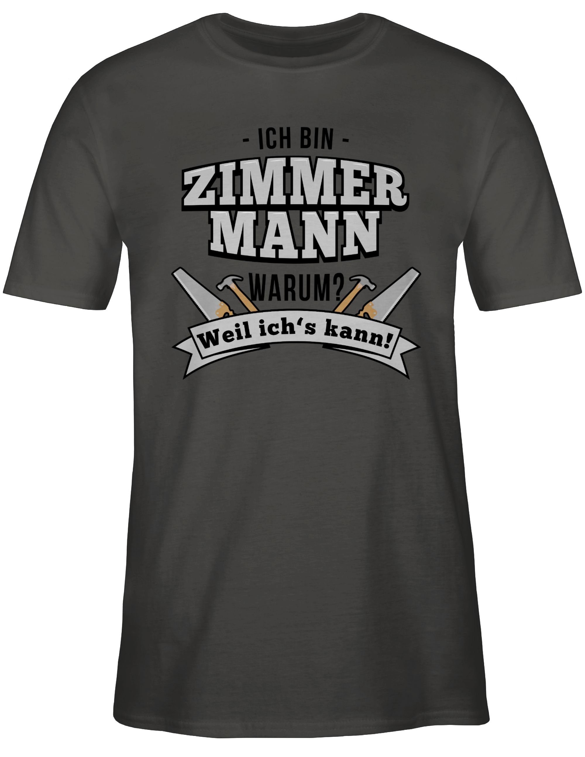 Shirtracer T-Shirt Ich Zimmermann Geschenke Handwerker Dunkelgrau 1 bin