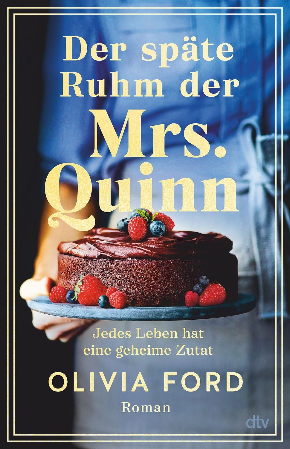 Der späte Ruhm der Mrs. Quinn / Olivia Ford, Roman, Jedes Leben hat eine geheime Zutat