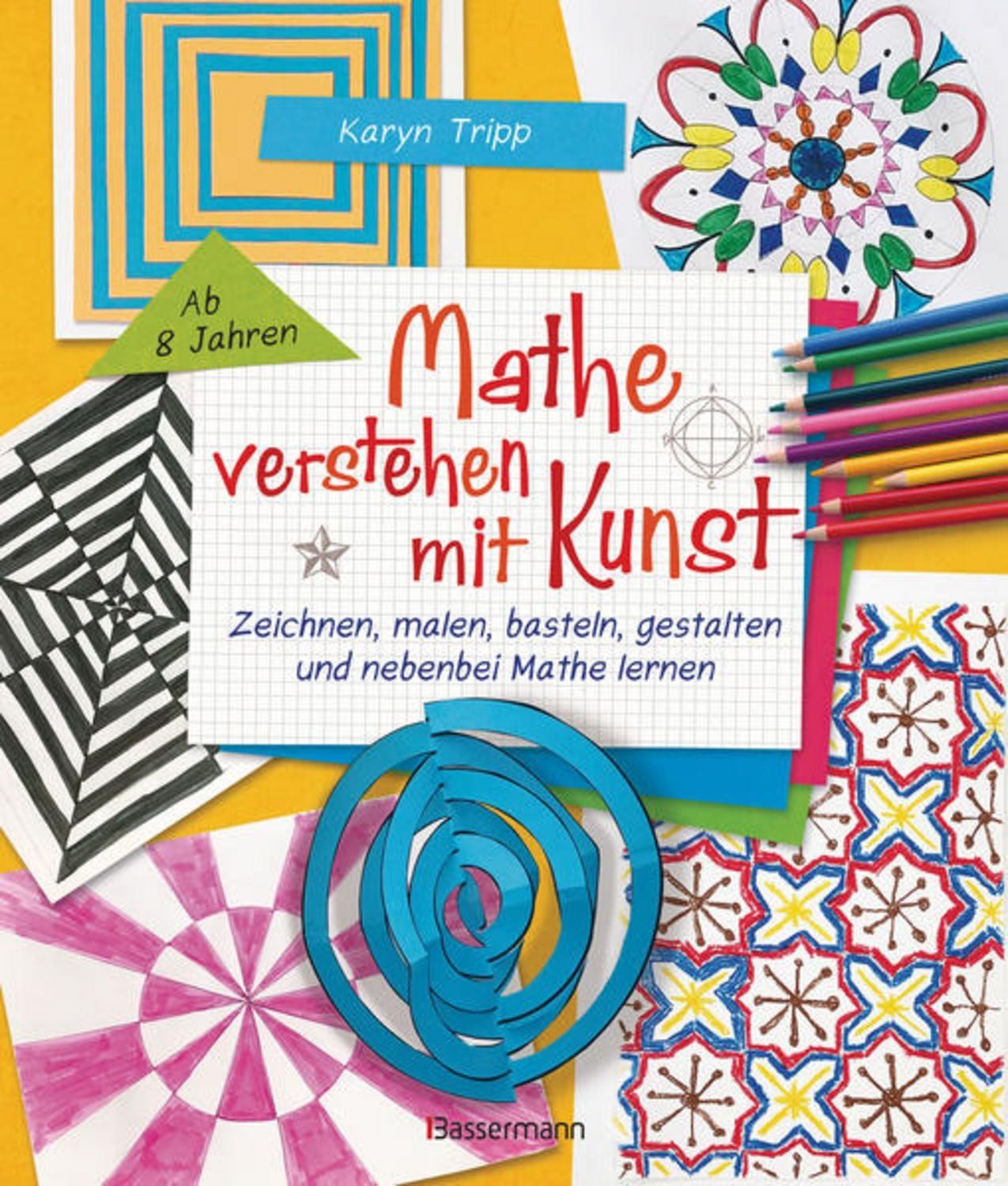 Mathe verstehen mit Kunst. Zeichnen, malen, basteln, gestalten und neb / Karyn Tripp