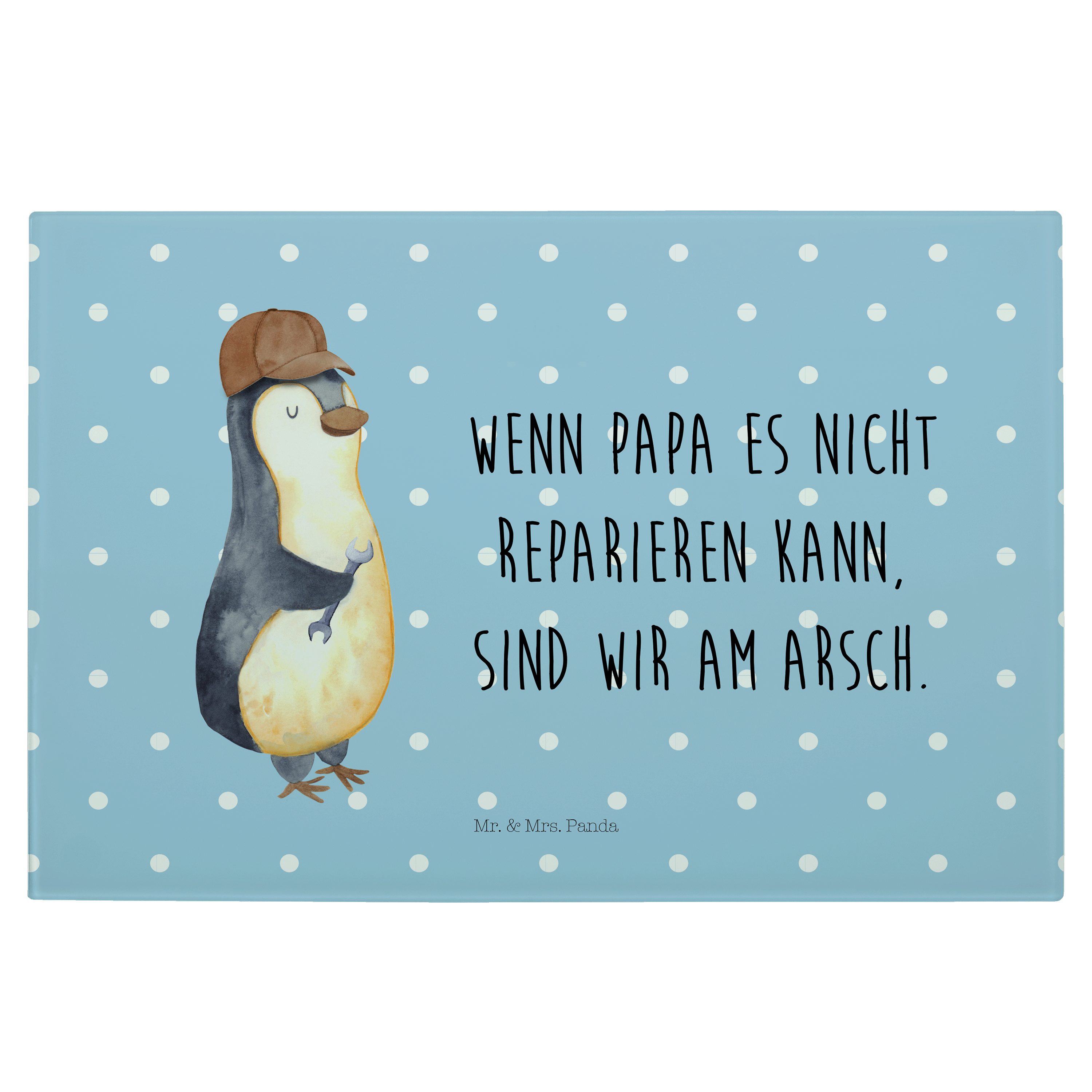 Mr. & Mrs. Panda Servierbrett Wenn Papa es nicht reparieren kann, sind wir am Arsch - Blau Pastell, Premium Glas, (1-St)