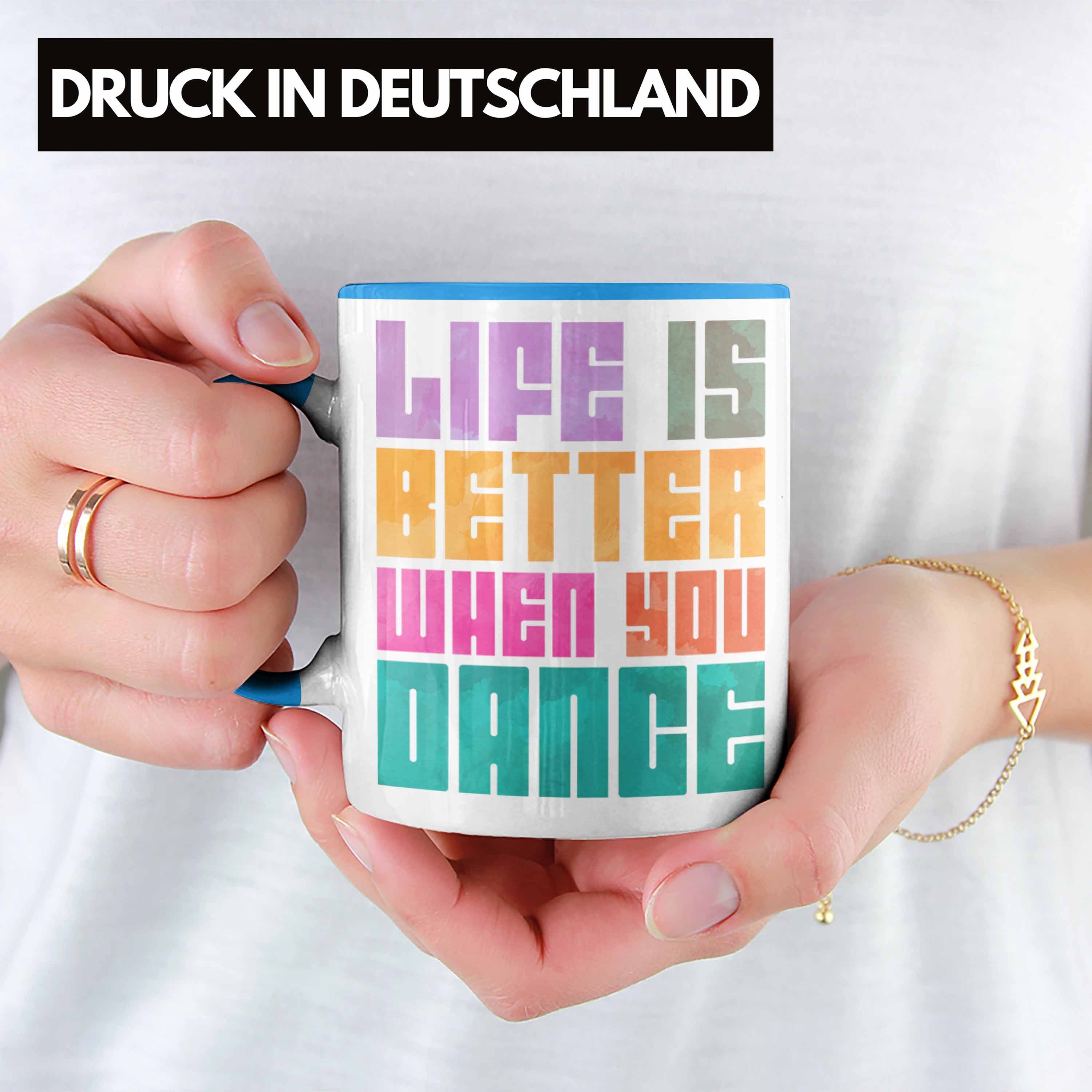 Tasse Tanzlehrerin Hobby Better Tänzerin Tanzen Geschenkidee Tänzer Trendation Dance When Is Geschenk Life Trendation Tanzlehrer Tasse You - Blau