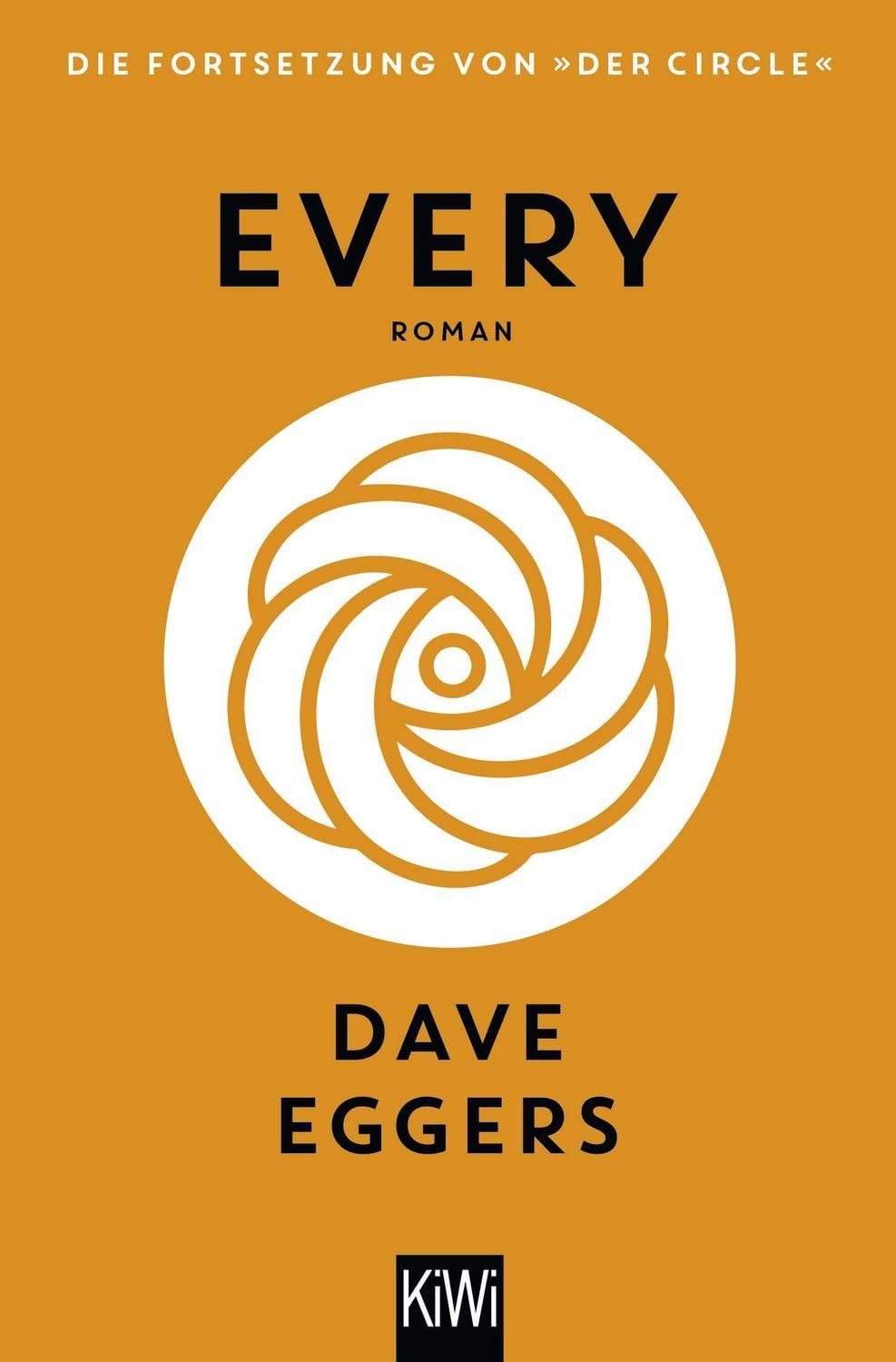Every (deutsche Ausgabe) / Dave Eggers, Roman, Die Fortsetzung von ""Der Circle""
