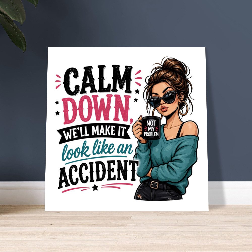 Alltagszauber Poster „Calm Down ... “ nur als Poster, mit Metallrahmen oder auf PVC-Platte, in 3 verschiedenen Größen