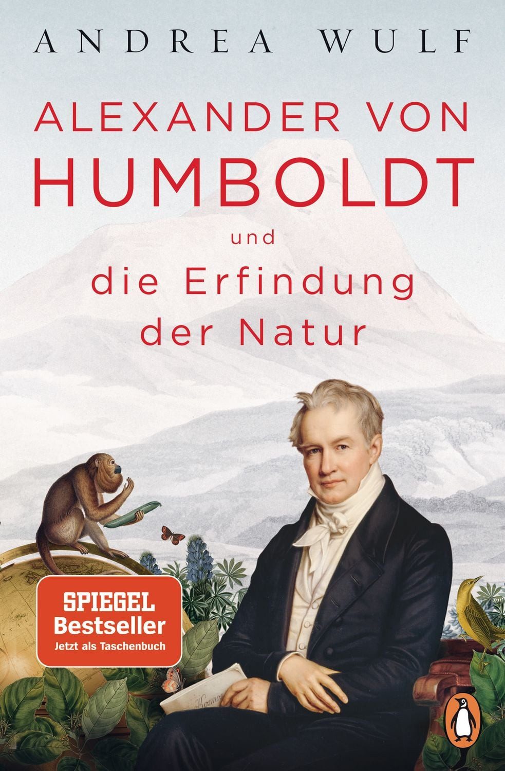 Alexander von Humboldt und die Erfindung der Natur / Andrea Wulf, Ausgezeichnet mit dem Costa Biography Award 2016 und dem Royal Society Insight Investment Science Book Prize 2016