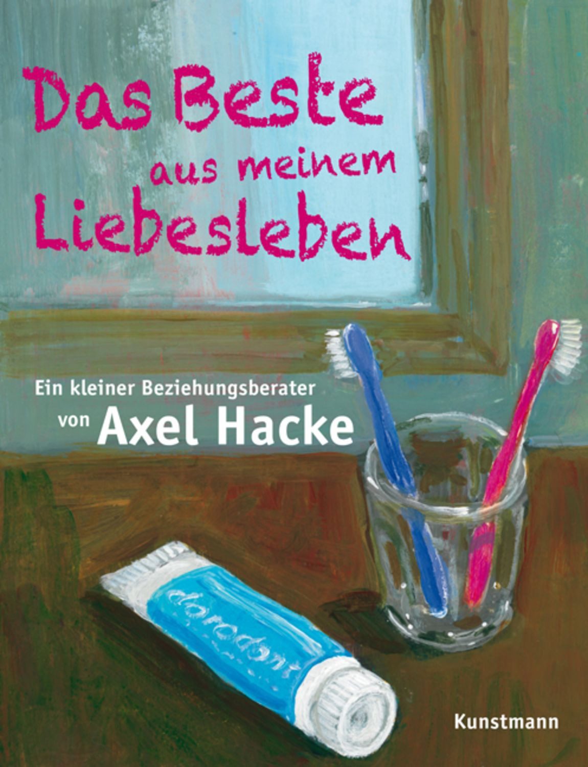 Das Beste aus meinem Liebesleben / Axel Hacke, Ein kleiner Beziehungsberater