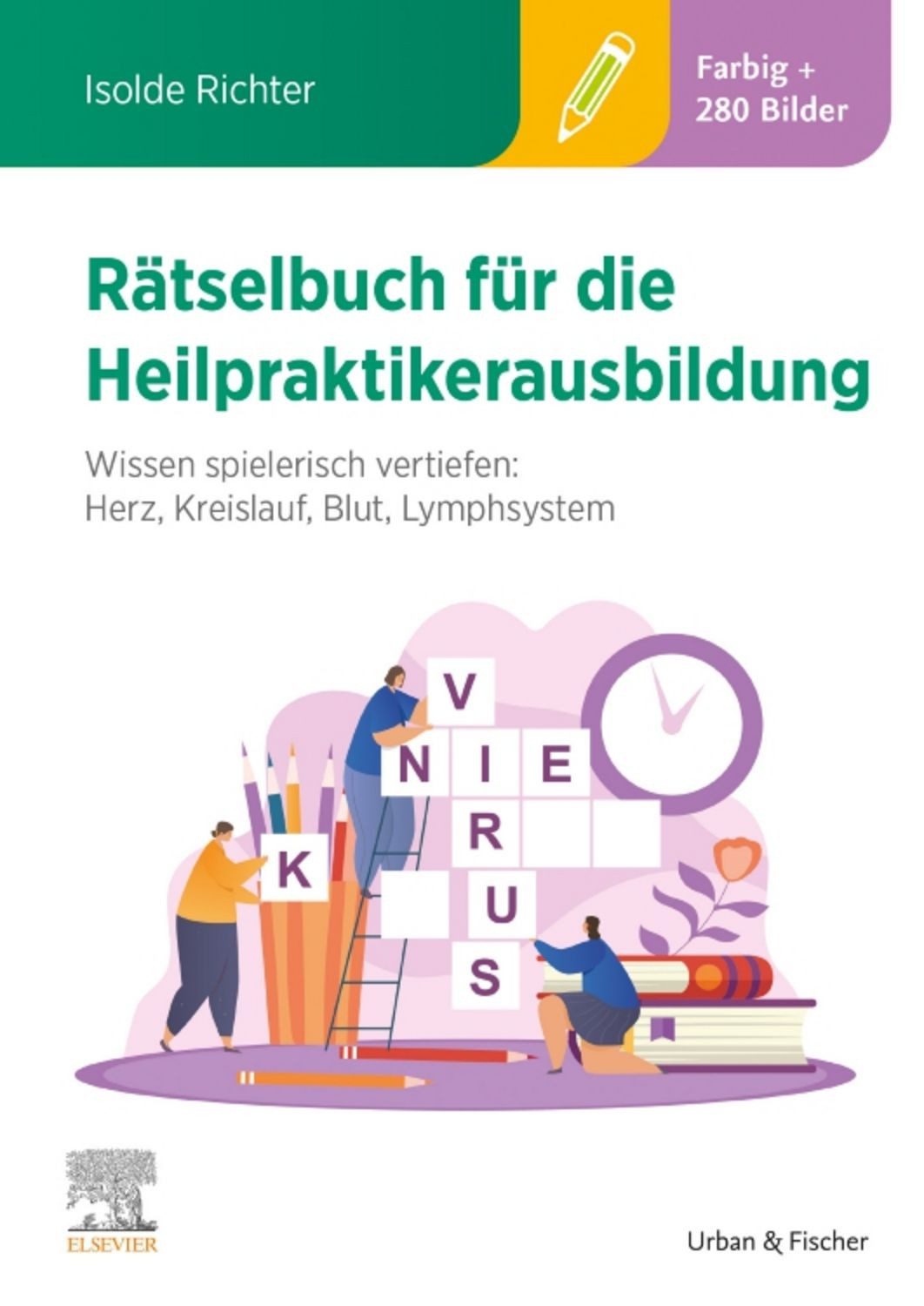 Rätselbuch für die Heilpraktikerausbildung (Über 400 bunte Aufgaben & / Isolde Richter