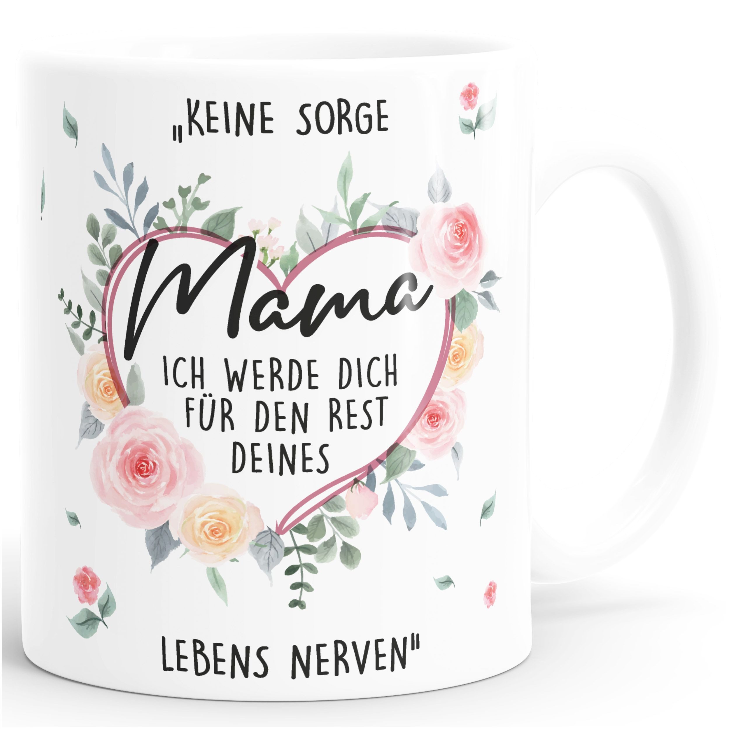 Tasse Kaffee-Tasse Keine Sorge Mama ich werde dich für den Rest deines
