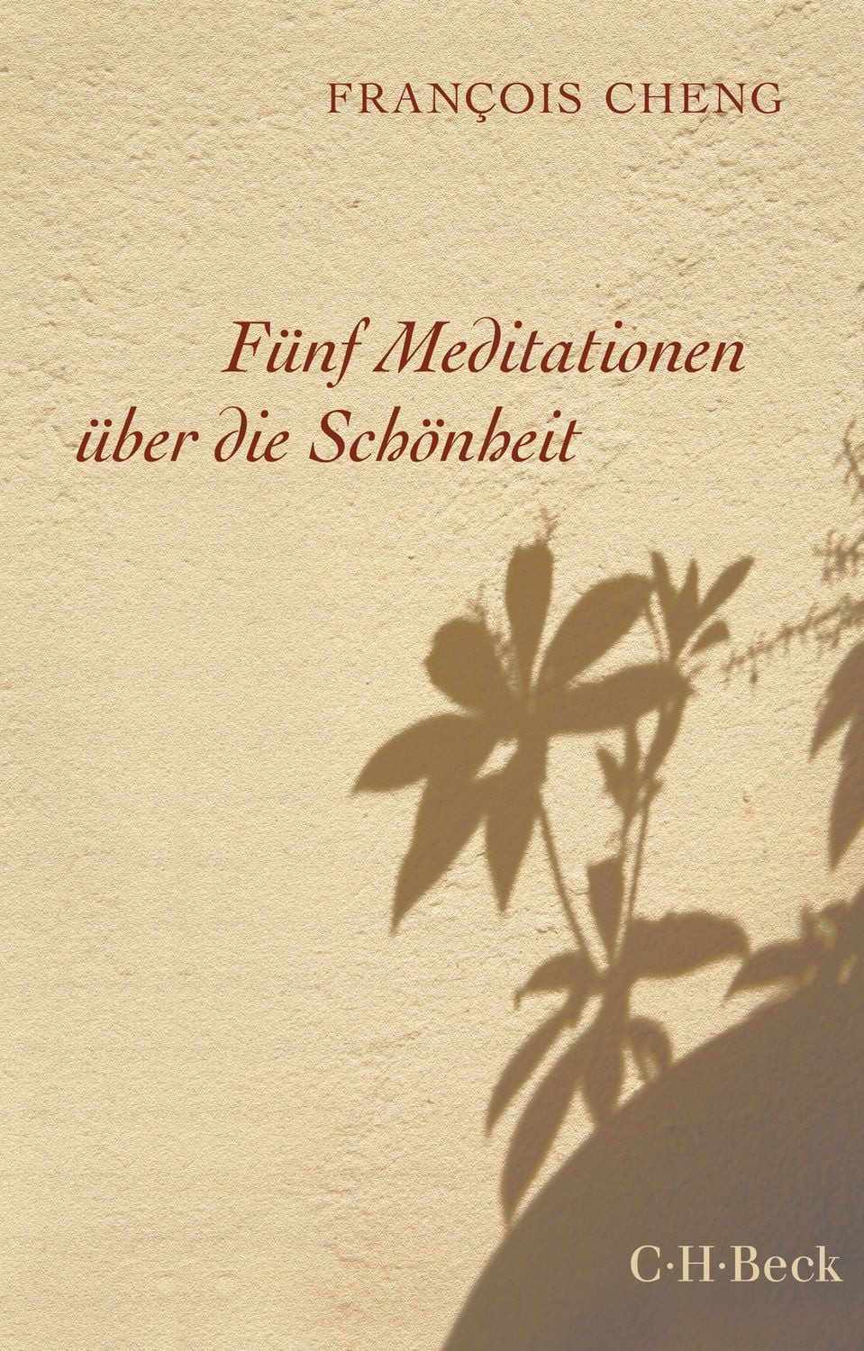 Fünf Meditationen über die Schönheit / Francois Cheng