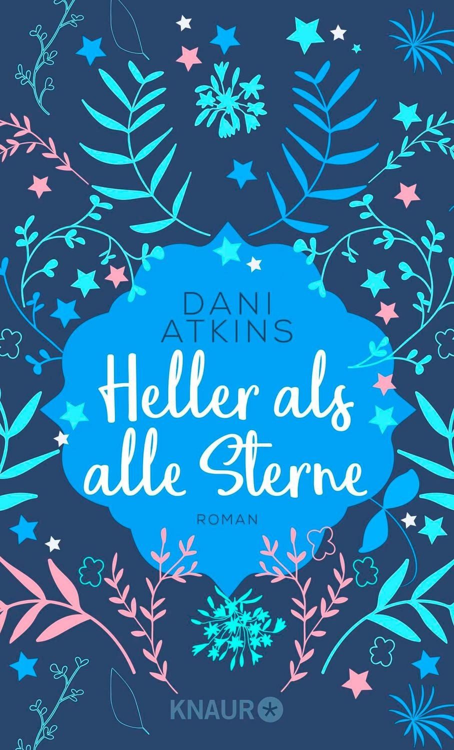 Heller als alle Sterne / Dani Atkins