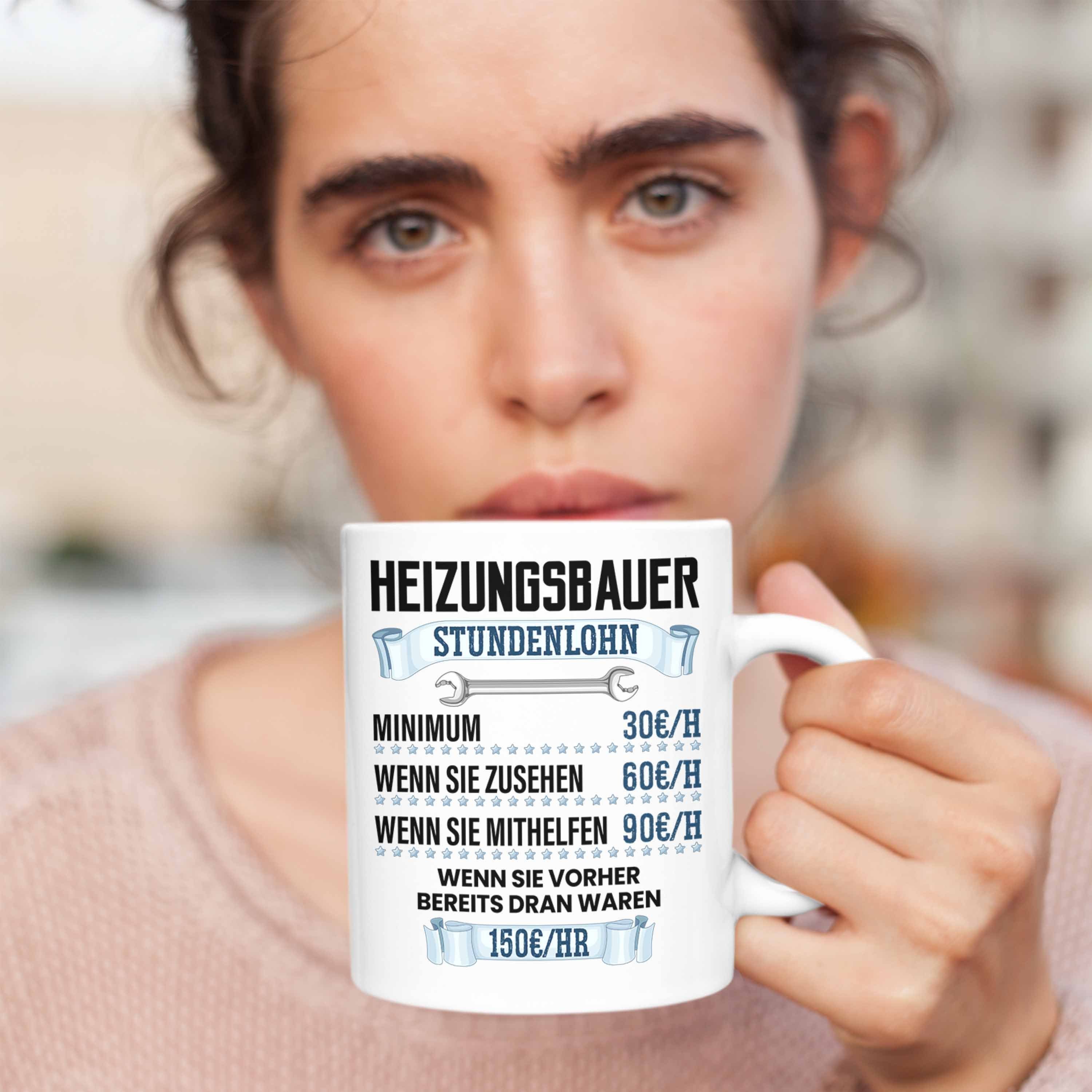 Tasse Heizungsbauer Lustiger Spruch Geschenk Trendation Stundenlohn Weiss Tasse