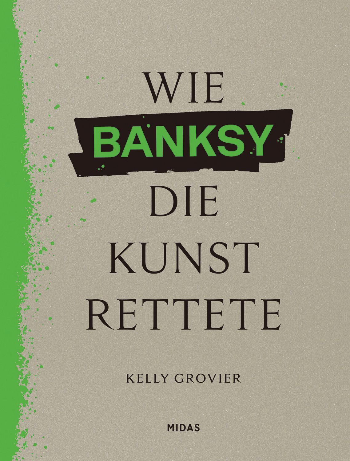 Wie BANKSY die Kunst rettete / Kelly Grovier