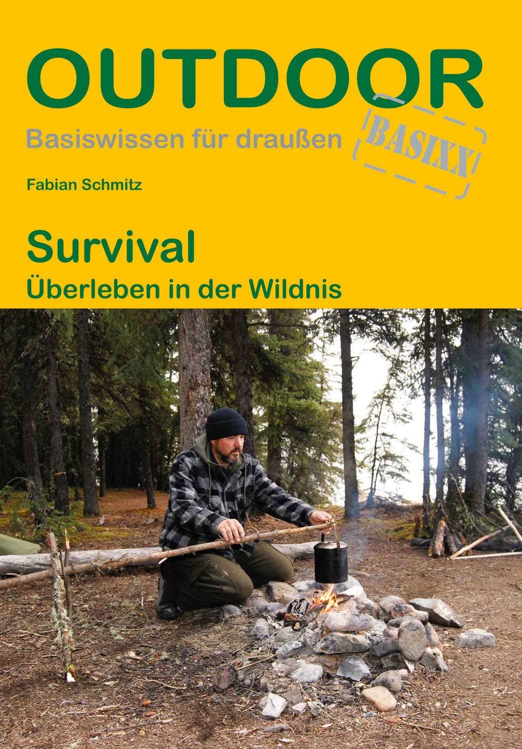 Survival Überleben in der Wildnis / Fabian Schmitz, Überleben in der Wildnis