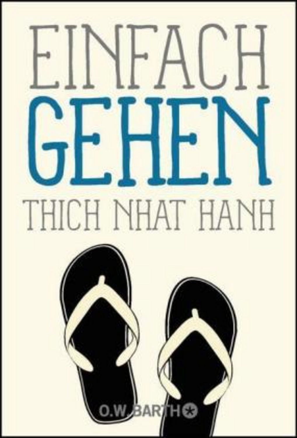 Einfach gehen / Thich Nhat Hanh