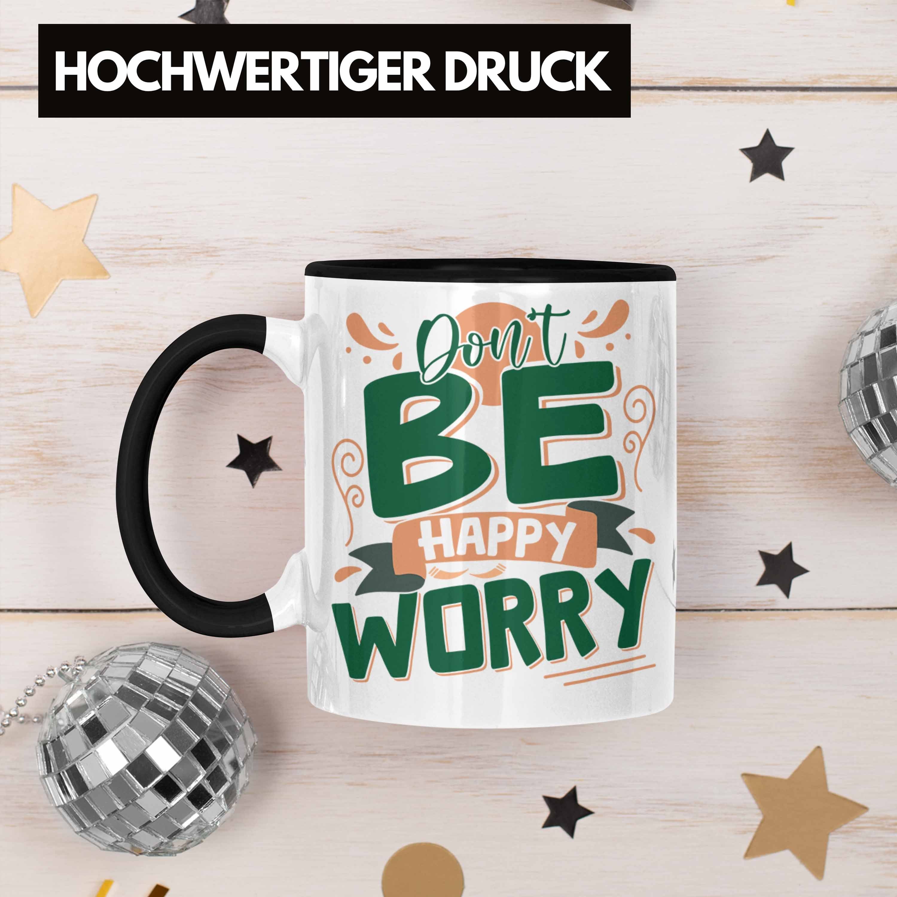 Schwarz Worry - Happy Be Geschenk Tasse Sarkasmus Anti Gesche Trendation Tasse Don't Depression