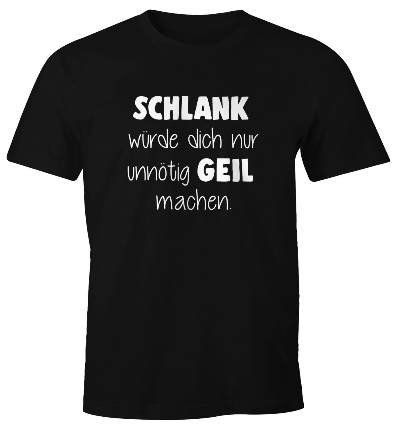Print-Shirt Herren T-Shirt Schlank würde dich nur unnötig geil machen Fun-Shirt
