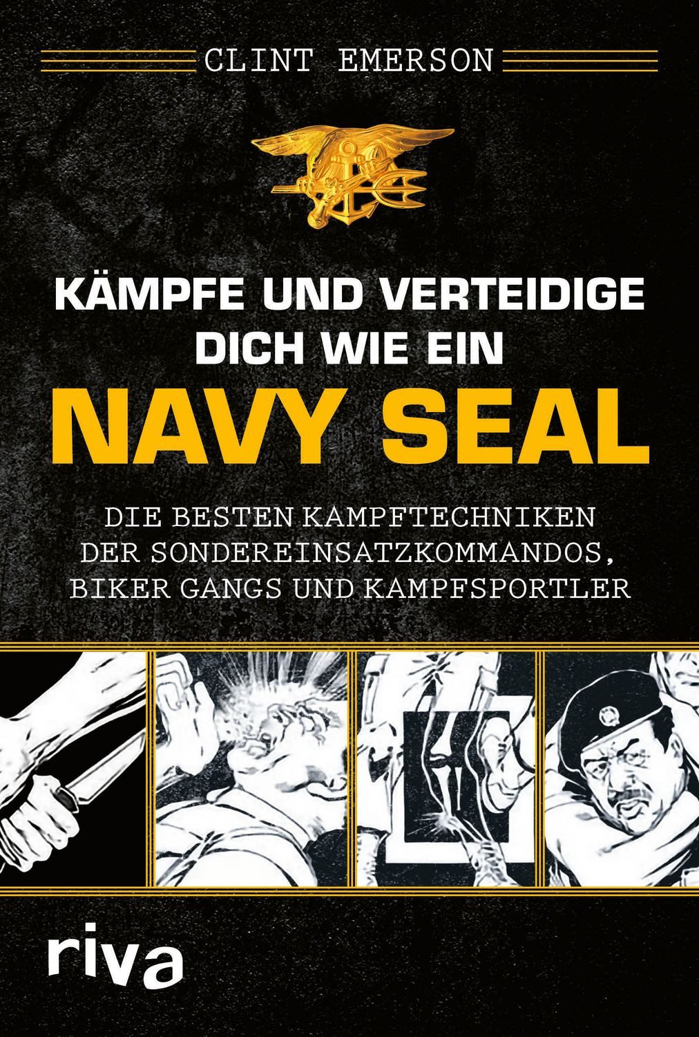 Kämpfe und verteidige dich wie ein Navy SEAL / Clint Emerson