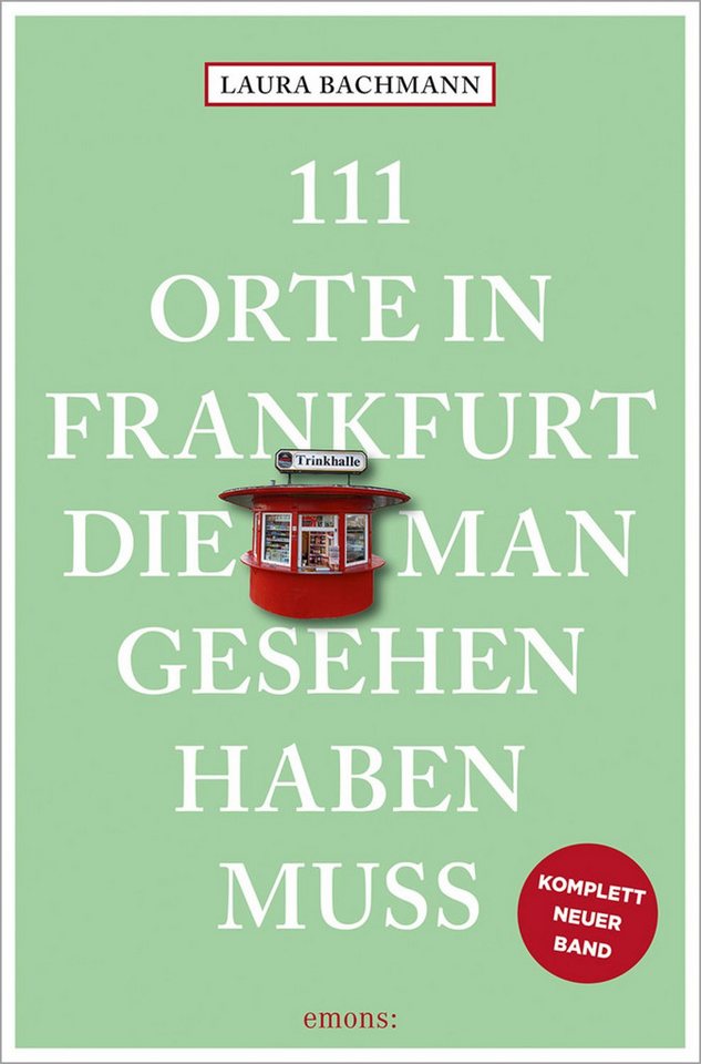 111 Orte in Frankfurt, die man gesehen haben muss / Laura Bachmann