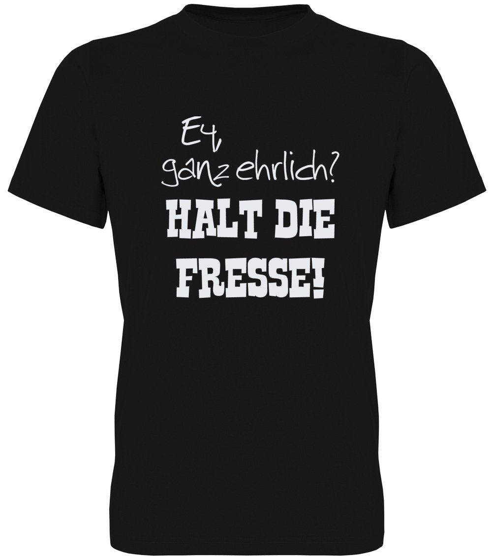 G-graphics T-Shirt Ey. ganz ehrlich? Halt die Fresse! Herren T-Shirt mit Statement / Spruch / Motiv als Frontprint