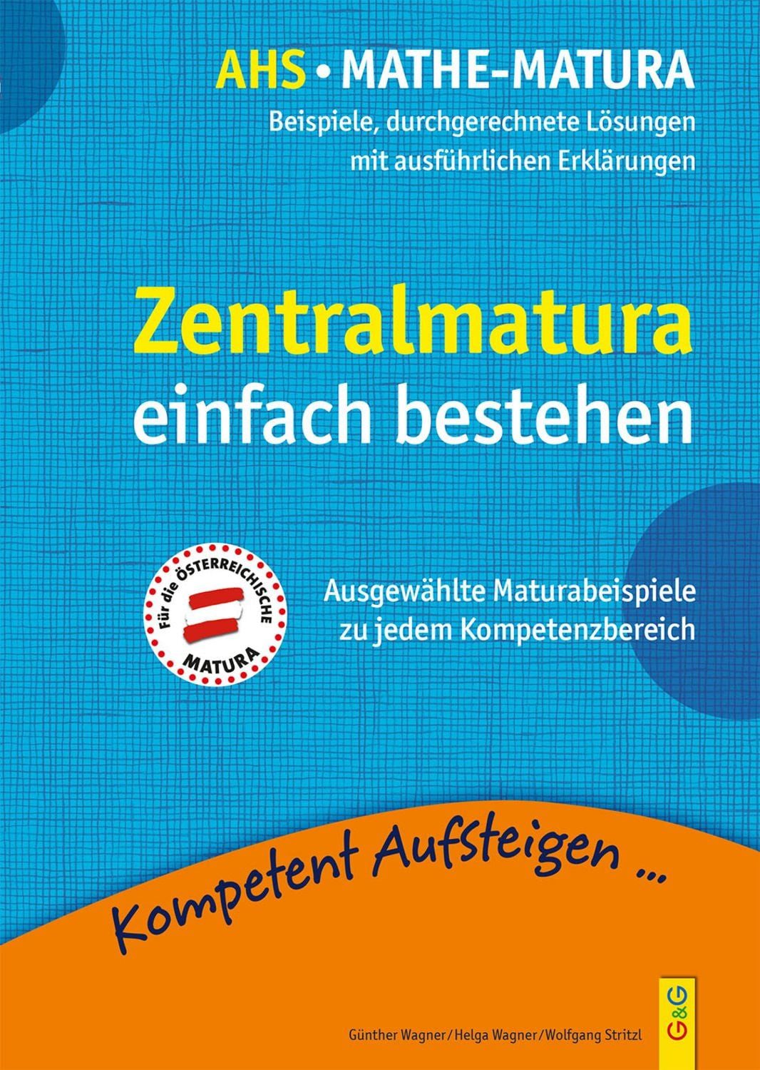 Mathematik Zentralmatura / Günther Wagner, Helga Wagner, Wolfgang Stritzl