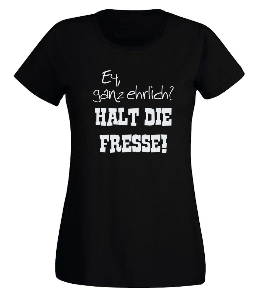 Ggraphics TShirt »Damen TShirt Ey, ganz ehrlich? Halt die Fresse!« mit trendigem Frontprint