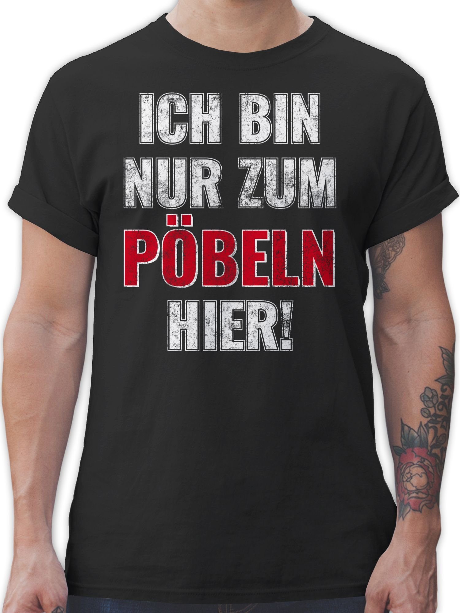 T-Shirt Ich bin nur zum Pöbeln hier