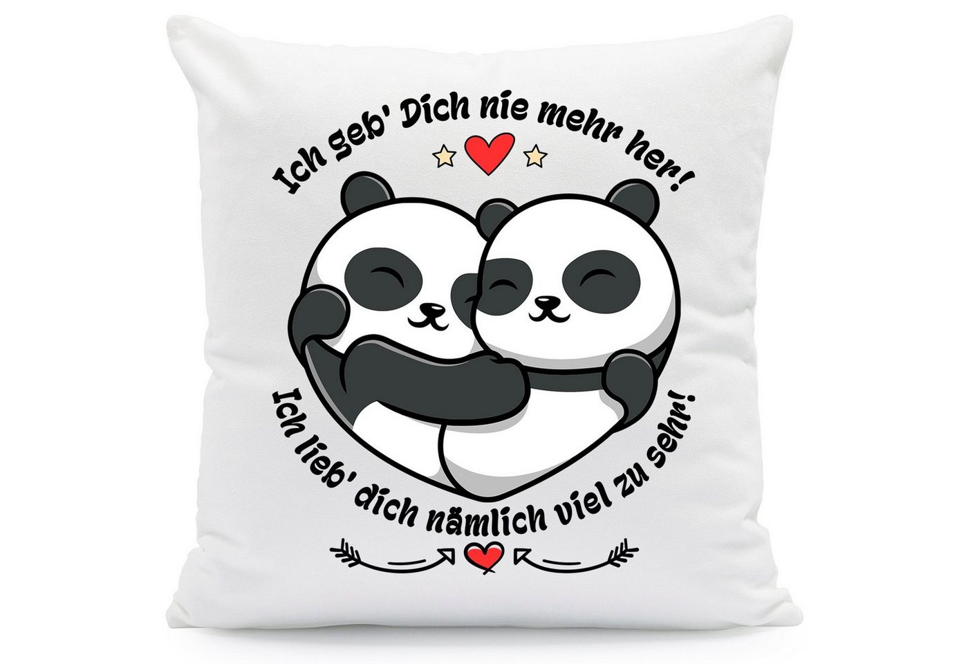 GRAVURZEILE Zierkissen mit Spruch - Ich geb Dich nie mehr her - Geschenk zu Valentinstag -, starke Farben ohne Verblassen, Maschinenwäsche geeignet - mit Füllung