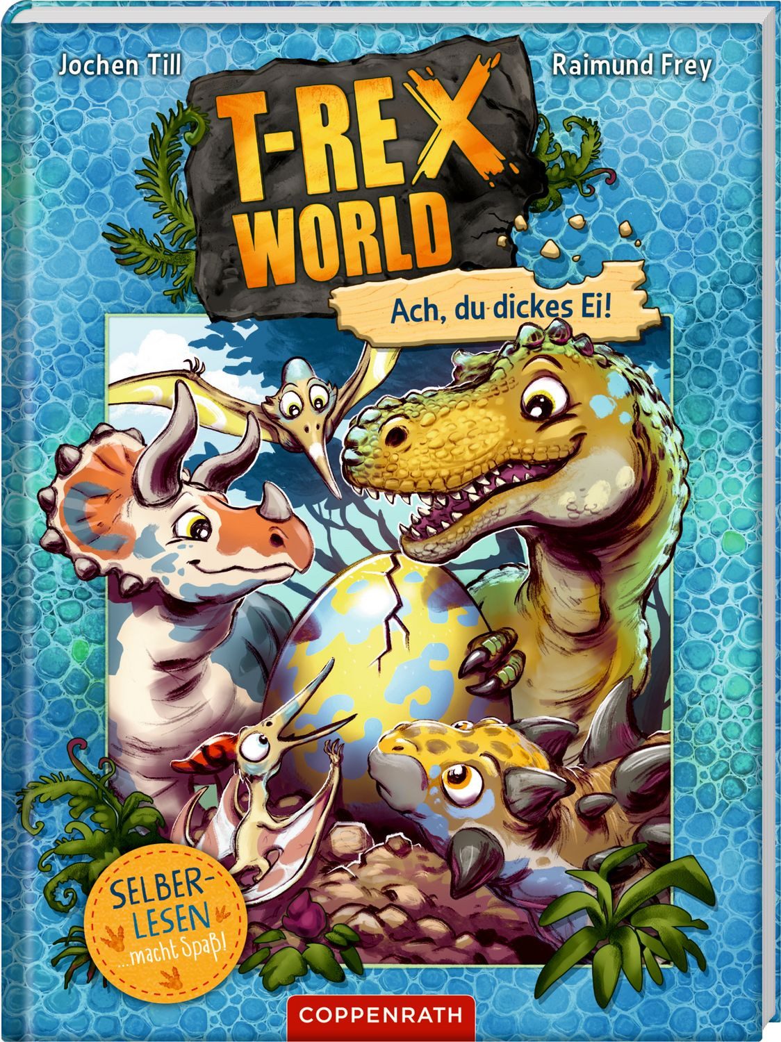 T-Rex World (Leseanfänger, Bd. 2) Ach, du dickes Ei! / Jochen Till