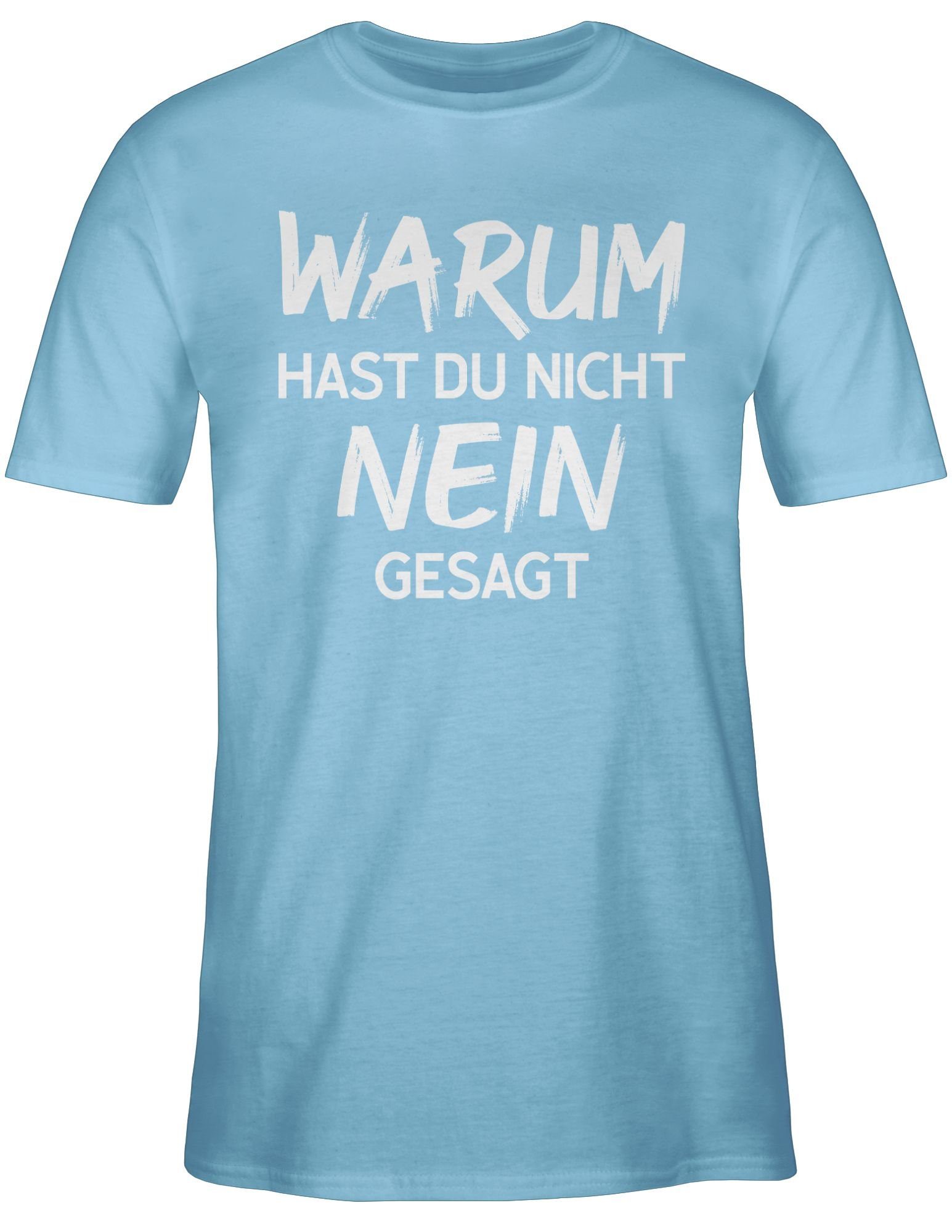 Shirtracer T-Shirt Warum hast du nicht günstig online kaufen