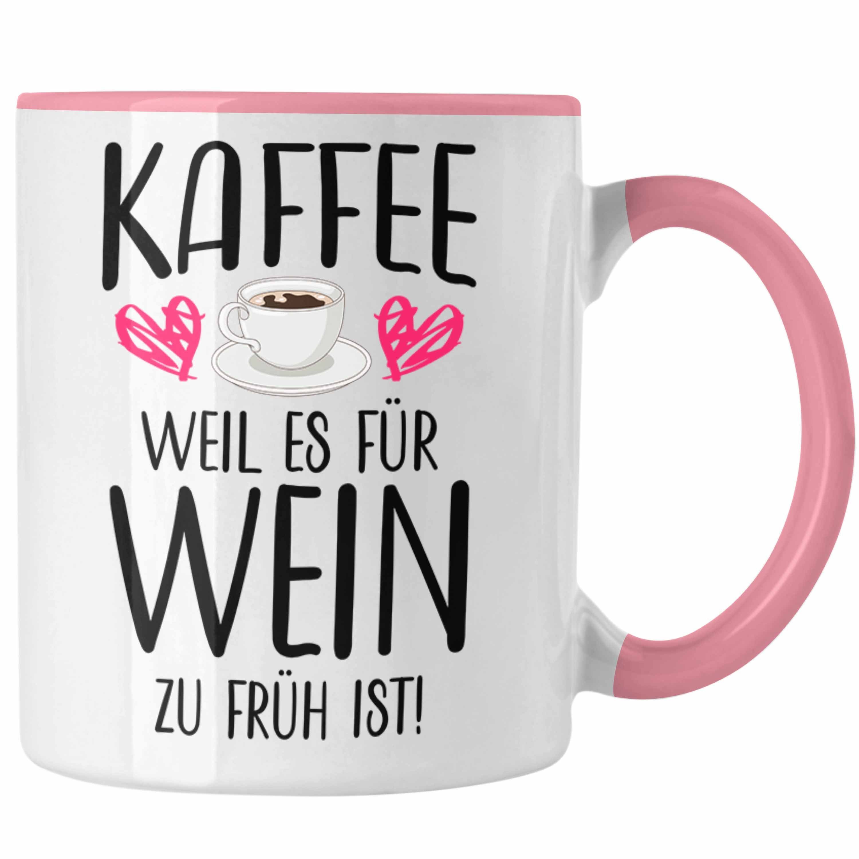 Trendation Tasse Trendation - Lustige Kaffeetasse Kaffeeliebhaber Sprüche Weil Es für Wein Zu Früh Ist Kaffee Fan Geschenkidee Rosa