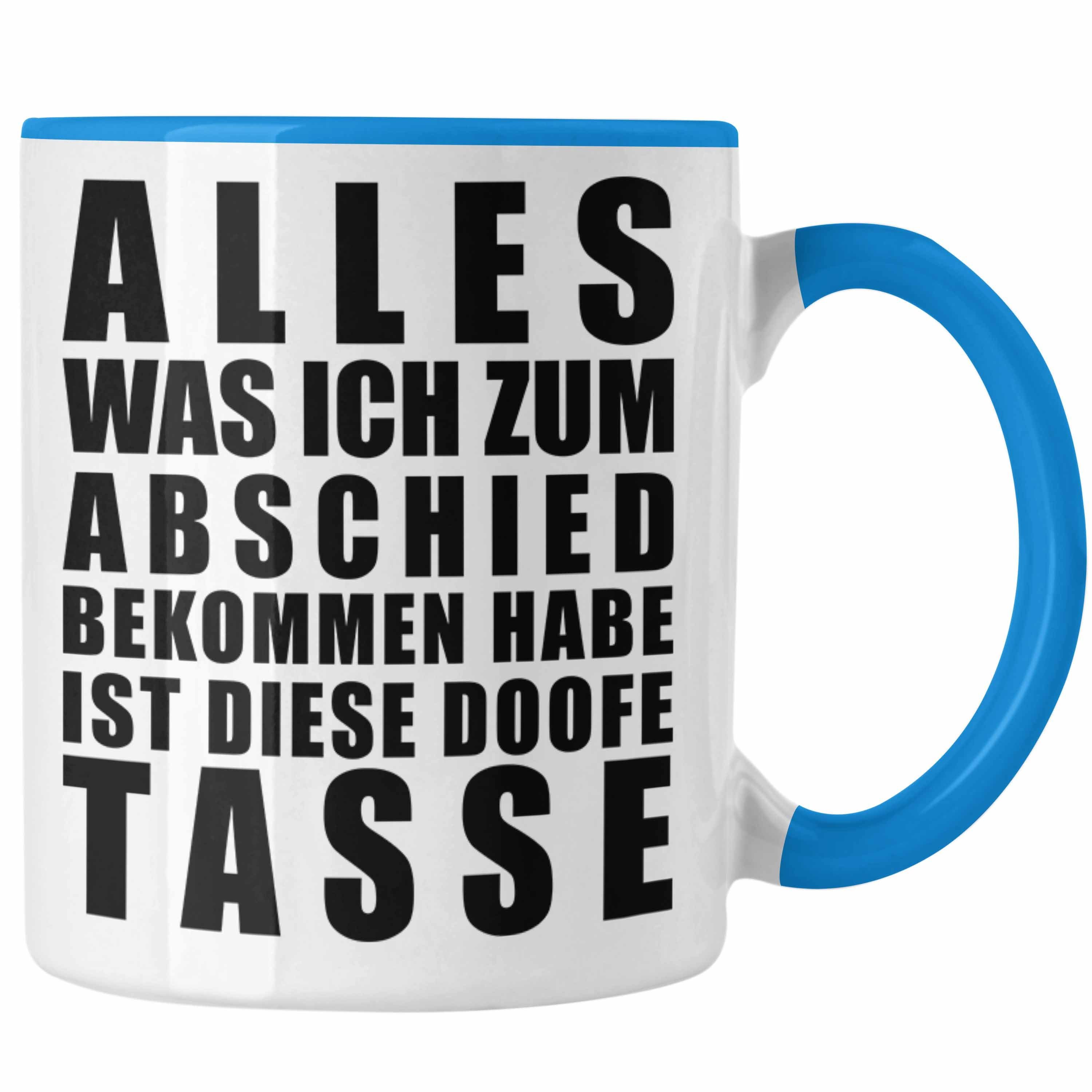 Tasse Tasse Ich Trendation Was Bekommen Lustig - Kollegin Jobwechsel Abschiedsgeschenk Habe - Alles Kollege Sprüche Blau Geschenk Trendation