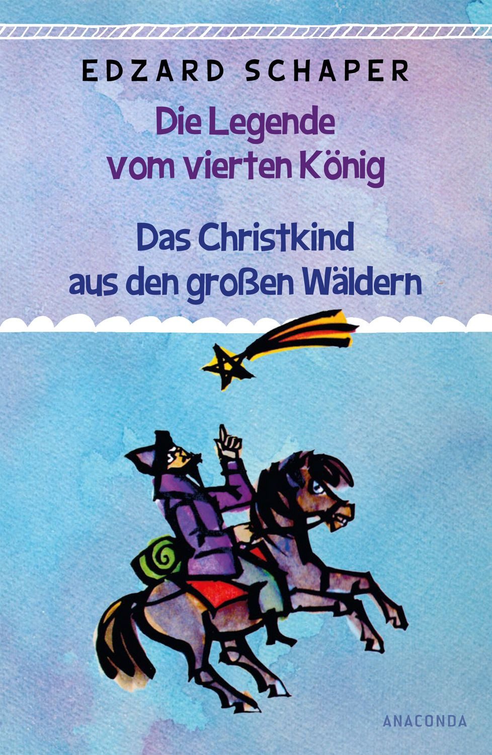 Die Legende vom vierten König / Das Christkind aus den großen Wäldern / Edzard Schaper