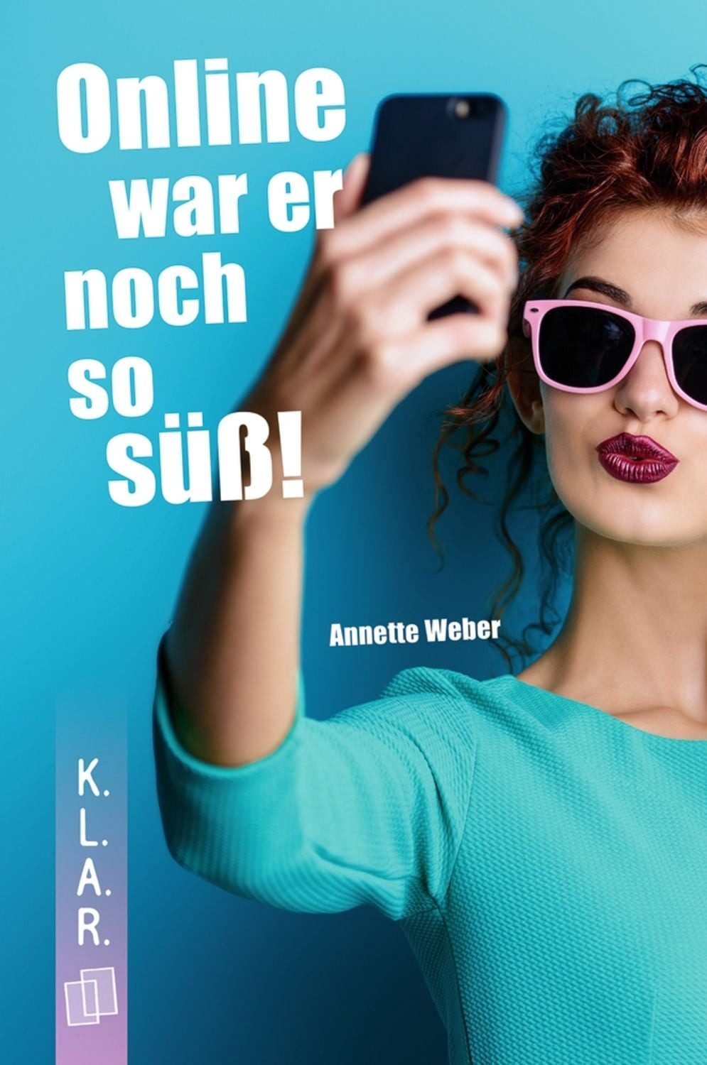 Online war er noch so süß! / Annette Weber