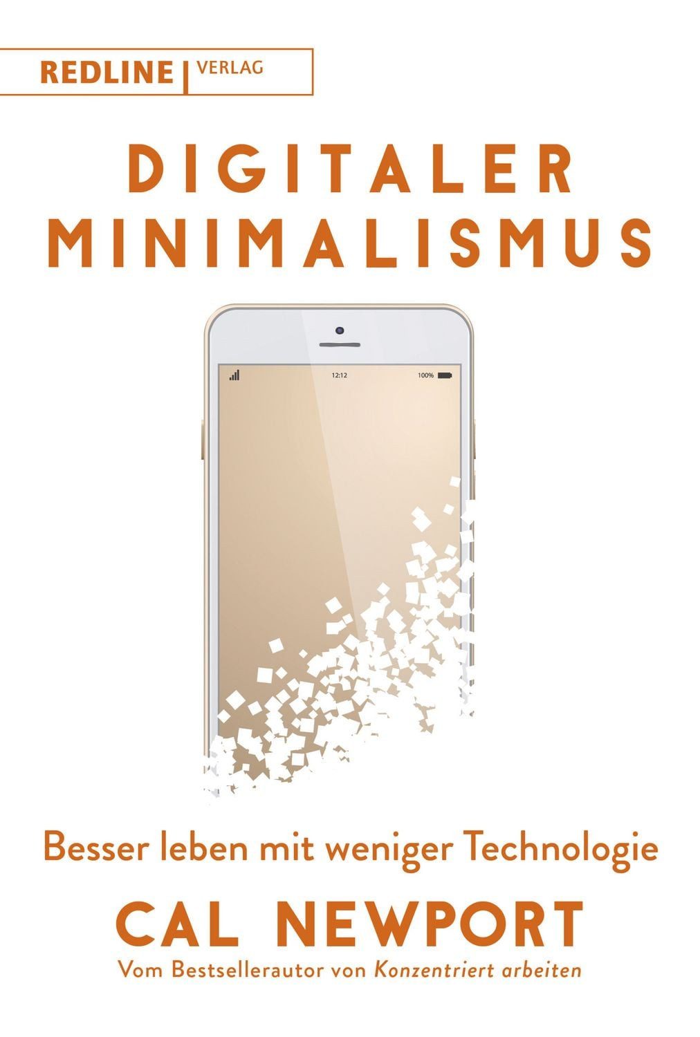 Digitaler Minimalismus / Cal Newport, Besser leben mit weniger Technologie