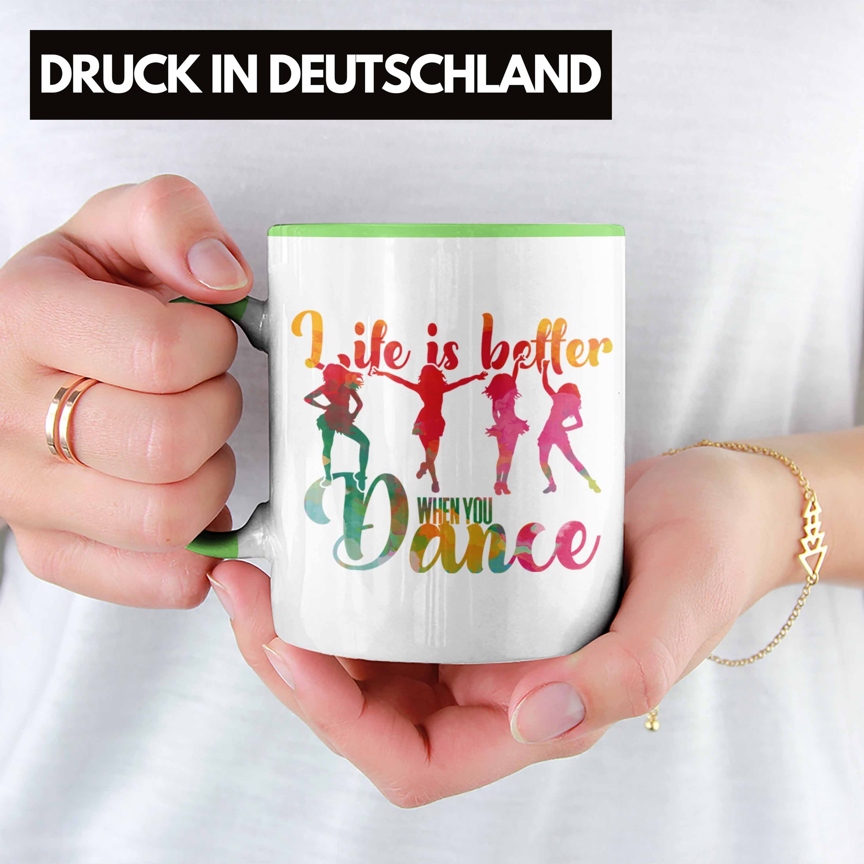 Trendation Tasse für Tasse Tänzerin Tanzen Geschenk Better Life Dance When Grün You Is