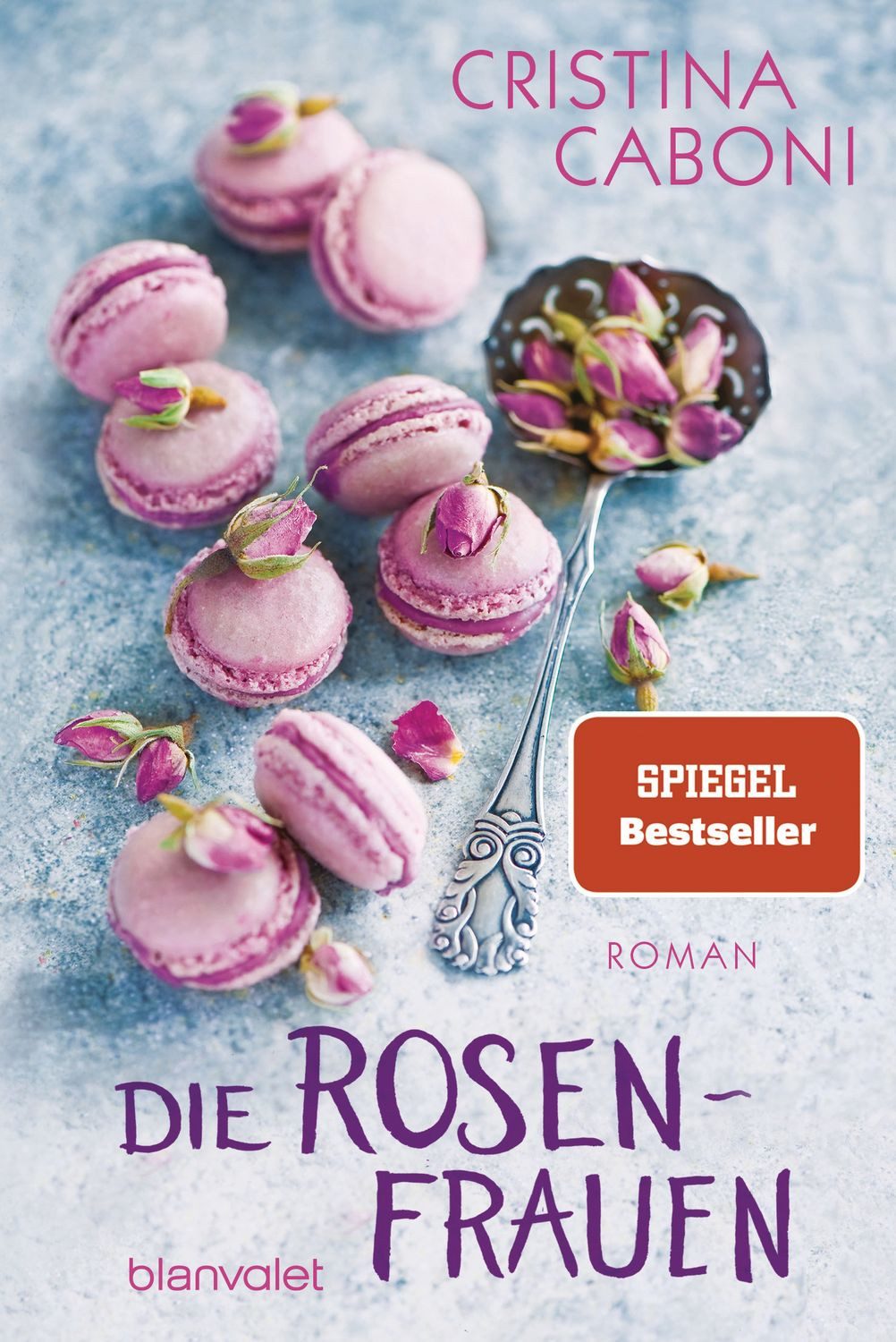 Die Rosenfrauen / Cristina Caboni, Roman