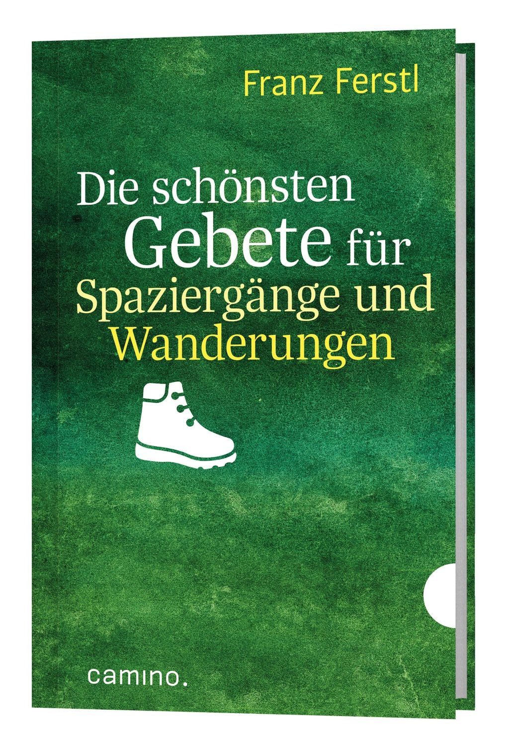 Die schönsten Gebete für Spaziergänge und Wanderungen / Franz Ferstl