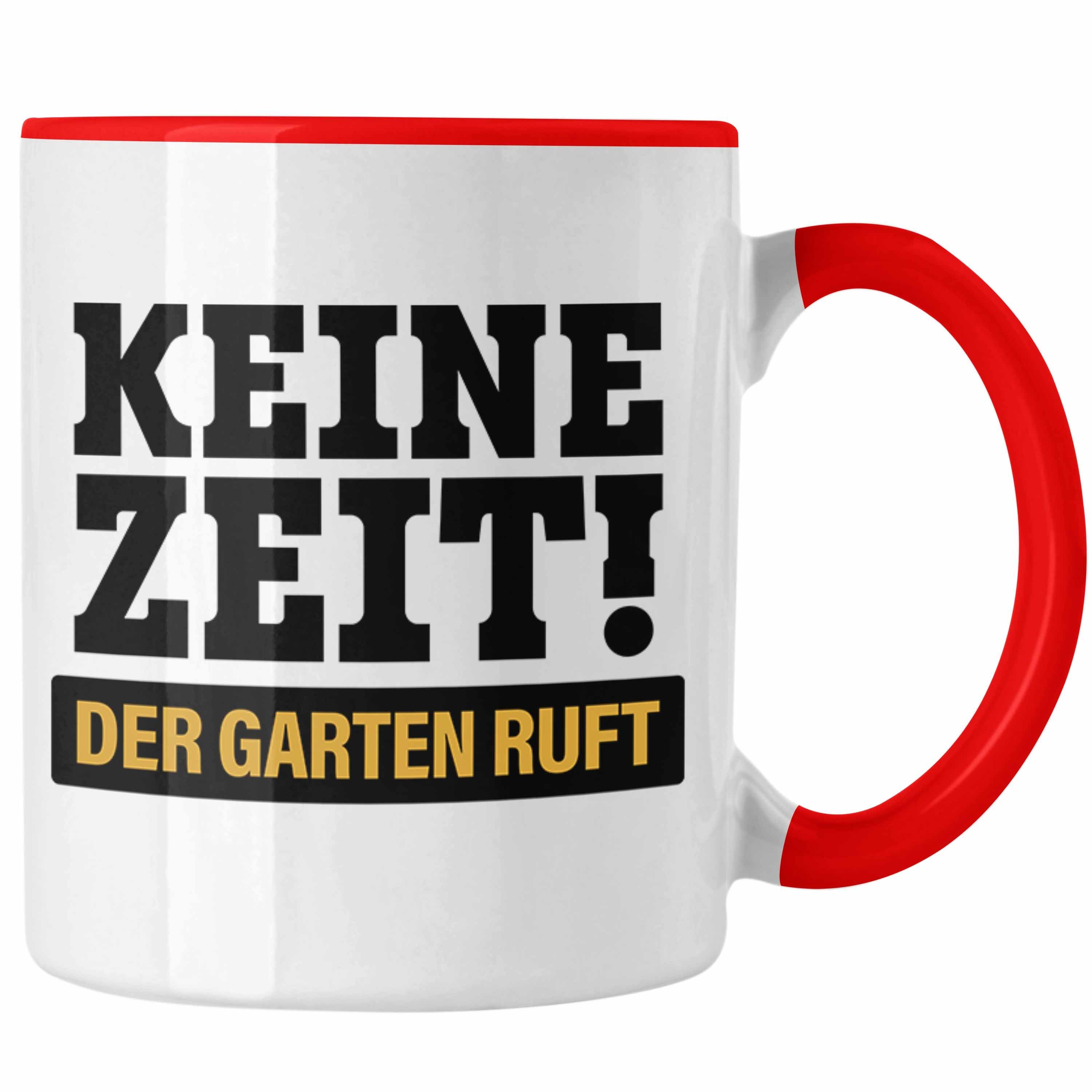 Trendation Tasse Trendation - Keine Zeit Tasse mit Spruch Garten Hobbygärtner Geschenk Lustig Gärtnerin Geschenkidee Gärtner Rot