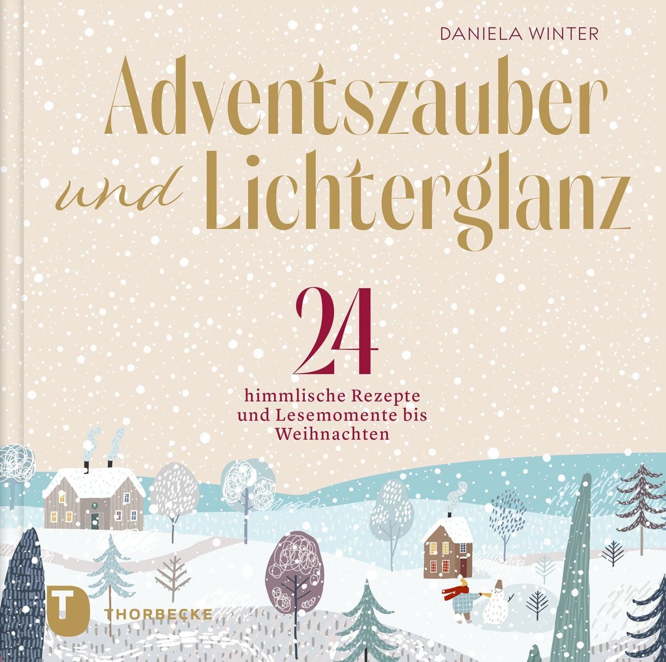 Adventszauber und Lichterglanz 24 himmlische Rezepte und Lesemomente b / Daniela Winter, 24 himmlische Rezepte und Lesemomente bis Weihnachten, X
