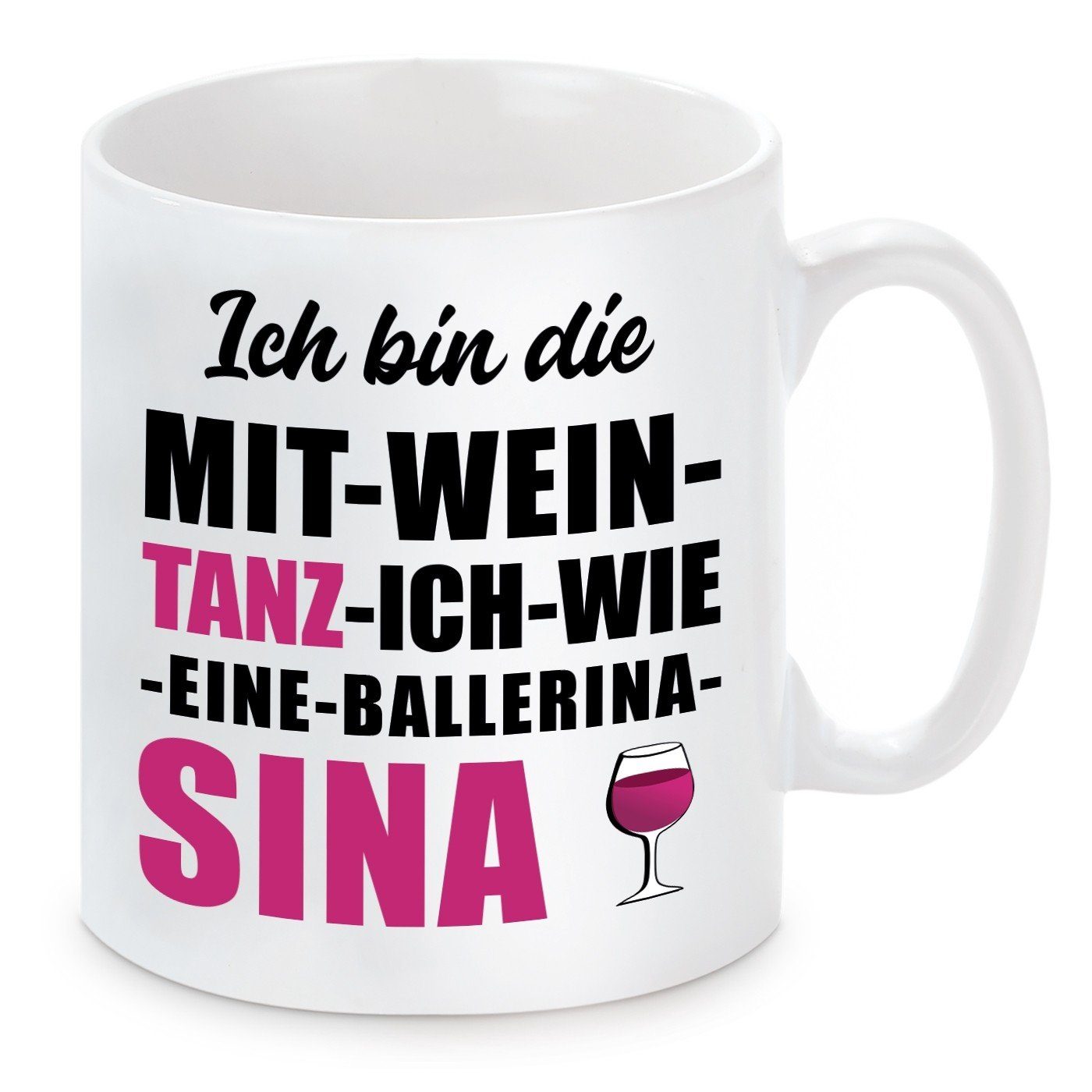 Herzbotschaft Tasse Kaffeebecher mit Motiv MIT WEIN TANZ ICH WIE EINE BALLERINA SINA, Keramik, Kaffeetasse spülmaschinenfest und mikrowellengeeignet