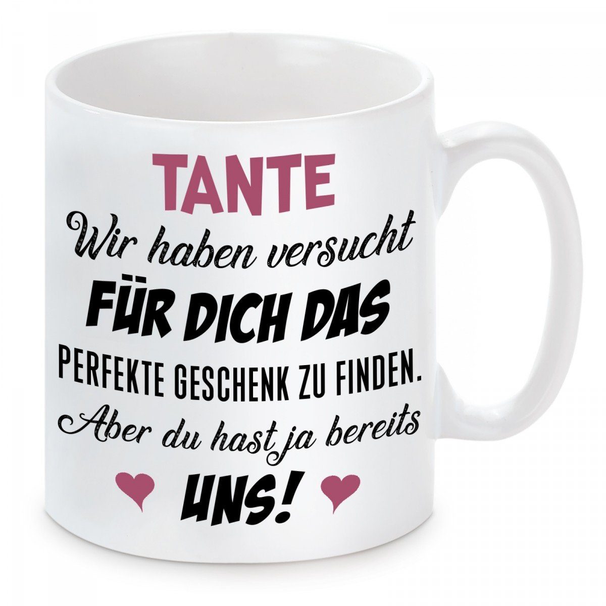 versucht Motiv und Dich, spülmaschinenfest Herzbotschaft mikrowellengeeignet haben Keramik, Kaffeetasse für Kaffeebecher mit wir Tasse Tante