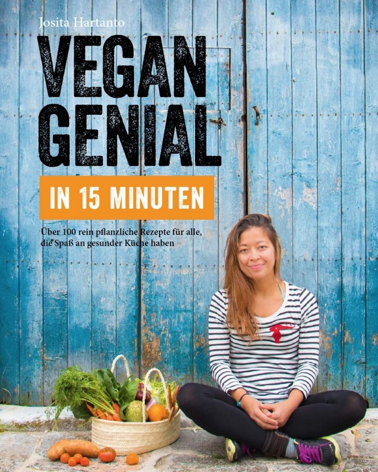 Vegan genial in 15 Minuten / Josita Hartanto