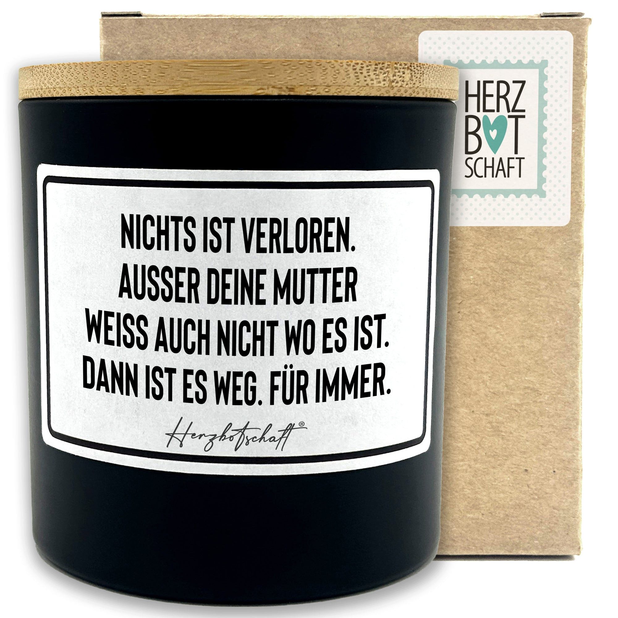 Herzbotschaft Duftkerze, (Nichts ist verloren. Außer deine Mutter weiß auch nicht wo es ist. Dann ist es weg. Für immer., originelles Geschenk, handgemachte nachhaltige Sojakerze im Glas)