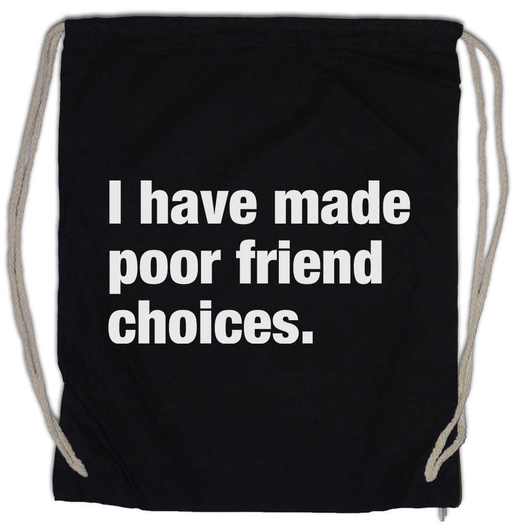 Turnbeutel I Have Made Poor Friend Choices Turnbeutel Slogan Spruch Motto Fun