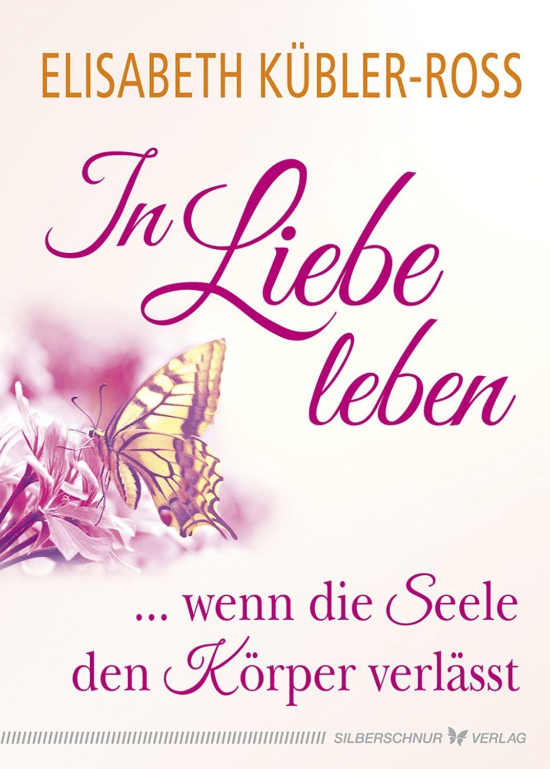 In Liebe leben / Elisabeth Kübler-Ross