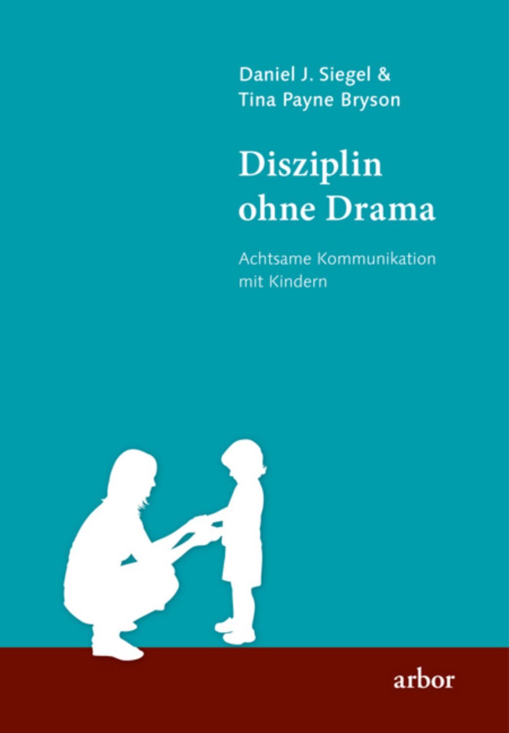 Disziplin ohne Drama / Daniel J. Siegel, Tina Payne Bryson