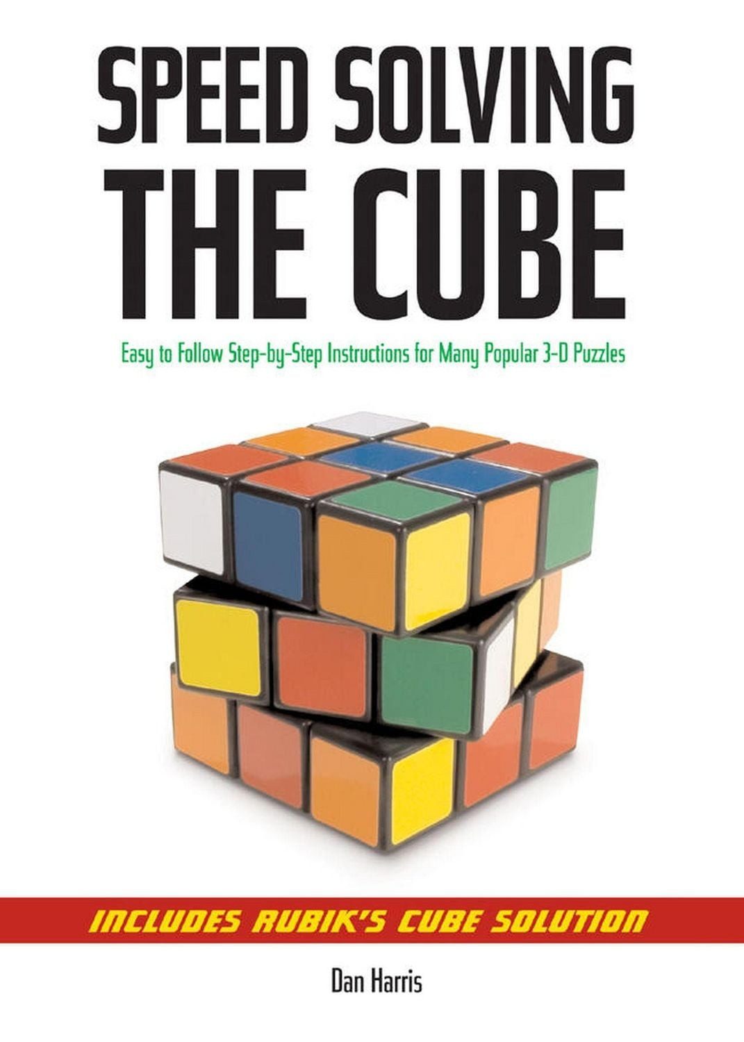 Speedsolving the Cube Easy-to-Follow, Step-by-Step Instructions for Ma / Dan Harris